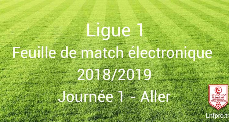 Saison sportive 2018/2019 : Feuille de match électronique Première Ligue Journée 1 Aller
